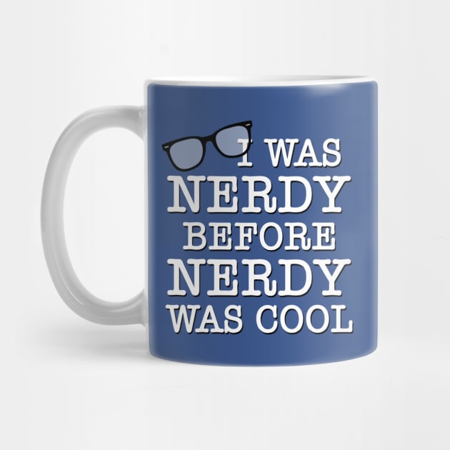 I Was Nerdy Before Nerdy Was Cool by GloopTrekker